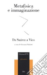 Metafisica e immaginazione. Da Suarez a Vico libro