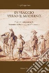 In viaggio verso il moderno. Figure di emigranti nella letteratura italiana fra Otto e Novecento libro