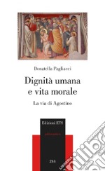 Dignità umana e vita morale. La via di Agostino libro