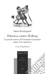 Polemica contro Heiberg. Un piccolo annesso di Constantin Constantius, autore di «La ripetizione» libro