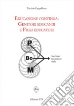 Educazione continua. Genitori educandi e figli educatori libro