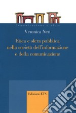 Etica e sfera pubblica nella società dell'informazione e della comunicazione libro