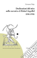 Declinazioni del mito nella narrativa di Rafael Argullol (1981-1998) libro