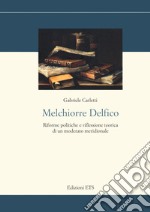 Melchiorre Delfico. Riforme politiche e riflessione teorica di un moderato meridionale libro