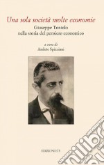 Una sola società molte economie. Giuseppe Toniolo nella storia del pensiero economico libro