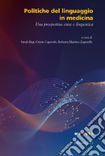 Politiche del linguaggio in medicina. Una prospettiva etica e linguistica libro