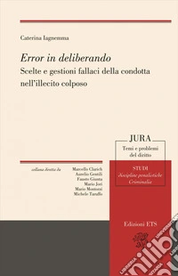 Error in deliberando. Scelte e gestioni fallaci della condotta nell'illecito colposo