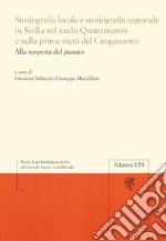 Storiografia locale e storiografia regionale in Sicilia nel tardo Quattrocento e nella prima metà del Cinquecento. Alla scoperta del passato libro