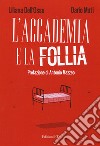 L'accademia e la follia libro