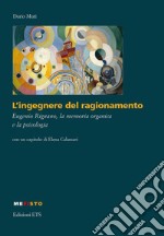L'ingegnere del ragionamento. Eugenio Rignano, la memoria organica e la psicologia