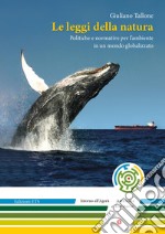 Le leggi della natura. Politiche e normative per l'ambiente in un mondo globalizzato