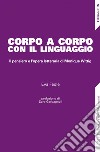 Corpo a corpo con il linguaggio. Il pensiero e l'opera letteraria di Monique Wittig libro