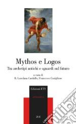 Mythos e logos. Tra archetipi antichi e sguardi sul futuro