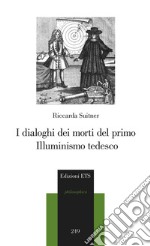 I dialoghi dei morti del primo illuminismo tedesco libro