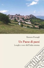 Un paese di paesi. Luoghi e voci dell'Italia interna libro