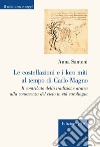 Le costellazioni e i loro miti al tempo di Carlo Magno. Il contributo della tradizione aratea alla conoscenza del cielo in età carolingia libro di Santoni Anna