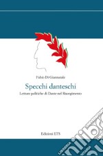 Specchi danteschi. Letture politiche di Dante nel Risorgimento libro