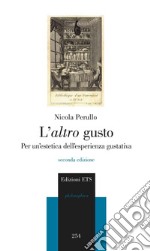 L'altro gusto. Per un'estetica dell'esperienza gustativa libro