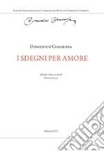 I sdegni per amore. Ediz. critica libro