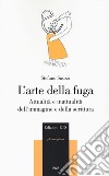 L'arte della fuga. Attualità e inattualità dell'immagine e della scrittura libro