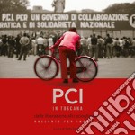 PCI in Toscana. Dalla liberazione allo scioglimento. Racconto per immagini libro