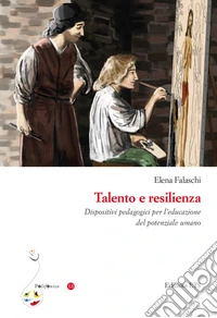 Talento e resilienza. Dispositivi pedagogici per l'educazione del potenziale umano libro