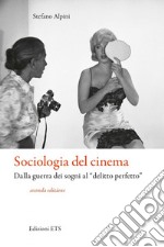 Sociologia del cinema. Dalla guerra dei sogni al «delitto perfetto»