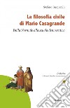 La filosofia civile di Mario Casagrande. Dalla Normale alla scuola democratica libro