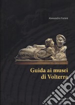 Guida ai musei di Volterra libro