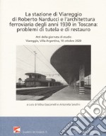 La stazione di Viareggio di Roberto Narducci e l'architettura ferroviaria degli anni 1930 in Toscana: problemi di tutela e di restauro