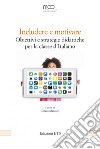 Includere e motivare. Obiettivi e strategie didattiche per la classe d'Italiano libro