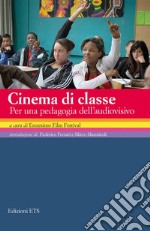 Cinema di classe. Per una pedagogia dell'audiovisivo libro