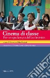 Cinema di classe. Per una pedagogia dell'audiovisivo libro