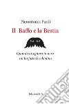 Il baffo e la bestia. Quando la signora in nero mi ha fatto l'occhiolino libro di Pardi Pierantonio