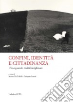 Confini, identità e cittadinanza. Uno sguardo multidisciplinare libro