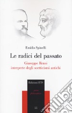 Le radici del passato. Giuseppe Rensi interprete degli scetticismi antichi