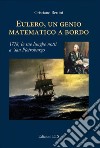 Eulero, un genio matematico a bordo. 1778, le sue lunghe notti a San Pietroburgo libro di Bettini Cristiano