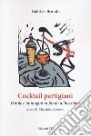 Cocktail partigiani. Parole e immagini in fondo al bicchiere libro