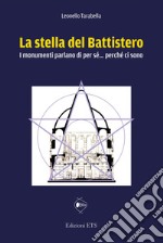 La stella del battistero. I monumenti parlano di per sé... perché ci sono libro