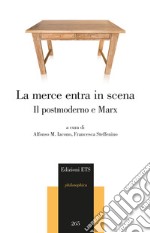 La merce entra in scena. Il postmoderno e Marx libro