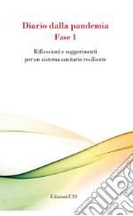 Diario della pandemia. Fase 1. Riflessioni e suggerimenti per un sistema sanitario resiliente libro