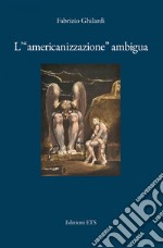 L'«americanizzazione» ambigua libro