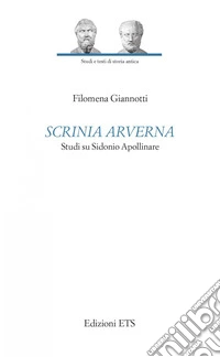 Scrinia arverna. Studio su Sidonio Apollinaire libro