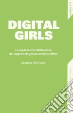 Digital girls. Le ragazze e la ridefinizione dei rapporti di genere online e offline