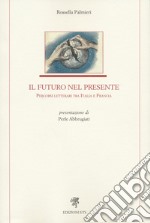 Il futuro nel presente. Percorsi letterari tra Italia e Francia libro