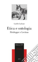 Etica e ontologia. Heidegger e levinas libro