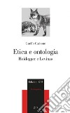 Etica e ontologia. Heidegger e levinas libro di Carbone Guelfo