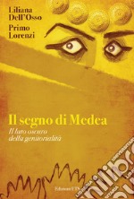 Il segno di Medea. Il lato oscuro della genitorilità libro