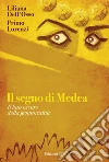 Il segno di Medea. Il lato oscuro della genitorilità libro