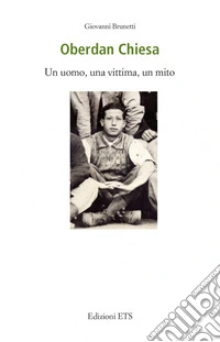 Oberdan Chiesa. Un uomo, una vittima, un mito